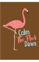 Calm The Flock Down Flamingo Notebook