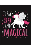 I Am 39 and Magical: Blank Line Notebook (8.5 X 11 - 110 Pages)