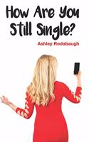 How Are You Still Single?