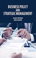 Business Policy and Strategic Management by Elisha Stephens & Brice Martin