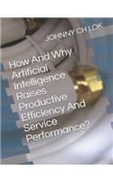How And Why Artificial Intelligence Raises Productive Efficiency And Service Performance?