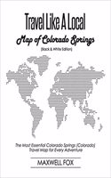 Travel Like a Local - Map of Colorado Springs (Colorado) (Black and White Edition): The Most Essential Colorado Springs (Colorado) Travel Map for Every Adventure