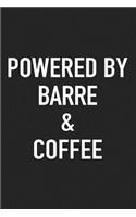 Powered by Barre and Coffee: A 6x9 Inch Matte Softcover Journal Notebook with 120 Blank Lined Pages and a Funny Caffeine Loving Cover Slogan