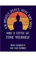 I'm Mostly Peace, Love and Light and a Little Go F?#k Yourself