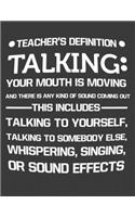 Teacher's Definition Talking: Teacher gag gift. Teacher Notebook. 8.5 x 11 size 120 pages wide ruled Lines Funny Journal Notebook. Note pads.