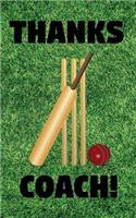 Thanks Coach!: Cricketer Cricket Bat Ball and Stumps Coaching Coaches Prompted Blank Book - 5 X 8