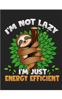 I'm Not Lazy I'm Just Energy Efficient