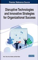 Disruptive Technologies and Innovative Strategies for Organizational Success