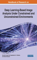 Handbook of Research on Deep Learning-Based Image Analysis Under Constrained and Unconstrained Environments