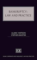 Bankruptcy: Law and Practice (Elgar Corporate and Insolvency Law and Practice series)