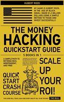 The Money Hacking QuickStart Guide [5 in 1]: A Simple Path to Retiring Rich, Independent, and Free