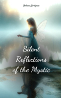 Silent Reflections of the Mystic
