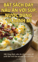 Bát Sách DẠy NẤu Ăn VỚi Súp, NƯỚc Dùng VÀ Bánh MÌ