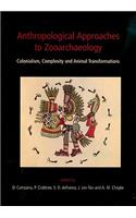 Anthropological Approaches to Zooarchaeology: Colonialism, Complexity and Animal Transformations