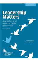 Leadership Matters: How Leaders at All Levels Create Great Schools