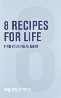 8 Recipes for Life