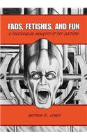 Fads, Fetishes, and Fun