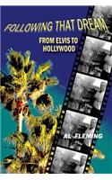 Following That Dream From Elvis to Hollywood