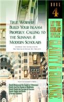 True Worship, Build Your Islaam Properly, Calling to the Sunnah, and Modern Scholars