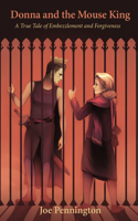 Donna and the Mouse King: A True Tale of Embezzlement and Forgiveness