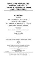 Legislative proposals to improve health care coverage and provide lower costs for families