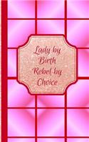 Lady by Birth Rebel by Choice- Limpid: Ruled Journal/Folio Insert/Travelers Notebook Inserts/Diary