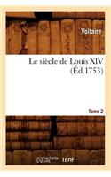 Le Siècle de Louis XIV. Tome 2 (Éd.1753)