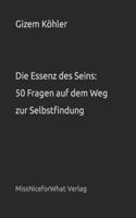 Essenz des Seins: 50 Fragen auf dem Weg zur Selbstfindung