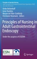 Principles of Nursing in Adult Gastrointestinal Endoscopy: Under the Auspices of the European Society of Gastroenterology and Endoscopy Nurses and Associates