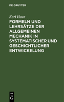 Formeln Und Lehrsätze Der Allgemeinen Mechanik in Systematischer Und Geschichtlicher Entwickelung