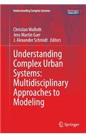 Understanding Complex Urban Systems: Multidisciplinary Approaches to Modeling