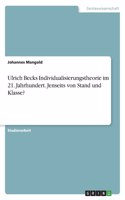 Ulrich Becks Individualisierungstheorie im 21. Jahrhundert. Jenseits von Stand und Klasse?