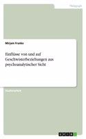 Einflüsse von und auf Geschwisterbeziehungen aus psychoanalytischer Sicht