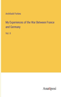 My Experiences of the War Between France and Germany