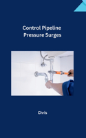 Control Pipeline Pressure Surges