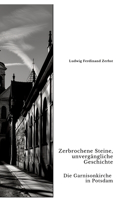 Zerbrochene Steine, unvergängliche Geschichte