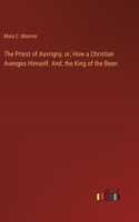 Priest of Auvrigny, or, How a Christian Avenges Himself. And, the King of the Bean