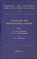 Geschichte Der Tschechischen Literatur: Band I: Von Den Anfangen Bis Zur Aufklarungszeit