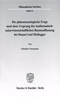 Die Phanomenologische Frage Nach Dem Ursprung Der Mathematisch-Naturwissenschaftlichen Raumauffassung Bei Husserl Und Heidegger