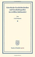 Griechische Geschichtsschreiber Und Geschichtsquellen Im Zwolften Jahrhundert: Studien Zu Anna Comnena, Theod. Prodromus, Joh. Cinnamus(Duncker & Humblot Reprints)