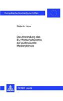 Die Anwendung Des Eu-Wirtschaftsrechts Auf Audiovisuelle Mediendienste