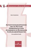 Authentisierungsprozesse Und Die Nutzung Fremdsprachlicher «Affordances» in Bilingualen Schuelerlaborprojekten