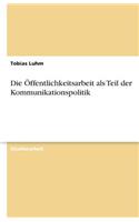 Die Öffentlichkeitsarbeit als Teil der Kommunikationspolitik