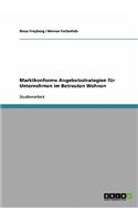 Marktkonforme Angebotsstrategien für Unternehmen im Betreuten Wohnen