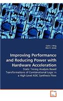 Improving Performance and Reducing Power with Hardware Acceleration - Static Timing Analysis Based Transformations of Combinational Logic in a High Level ASIC Synthesis Flow