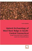 Upland Archaeology of West Rock Ridge in South-Central Connecticut