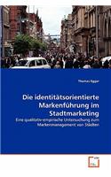 Die identitätsorientierte Markenführung im Stadtmarketing