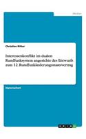 Interessenkonflikt im dualen Rundfunksystem angesichts des Entwurfs zum 12. Rundfunkänderungsstaatsvertrag