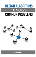 Design Algorithms to Solve Common Problems