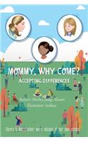 Mommy, Why Come?: Accepting Differences